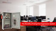 The Benefits of Using Fire Suppression System