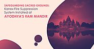 Safeguarding Sacred Grounds: Kanex Fire Suppression System Installed at Ayodhya’s Ram Mandir - Kanex Fire Blog