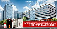 Importance of Fire Suppression Systems in Commercial Buildings - Kanex Fire Blog