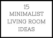 15 Best Minimalist Living Room Ideas | Lavorist