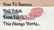 How To Remove Nail Polish From Fabric - This Always Works...