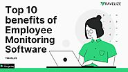 Top 10 Benefits of Employee Monitoring Software – Travelize