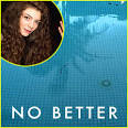 Lorde – No Better