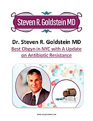 Best Obgyn in NYC with an Update on Antibiotic Resistance: Dr. Steven R. Goldstein MD