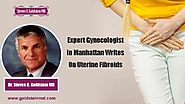 Dr. Steven R. Goldstein MD – Expert Gynecologist in Manhattan writes on Uterine Fibroids