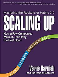 Scaling Up: How a Few Companies Make It...and Why the Rest Don't (Rockefeller Habits 2.0)