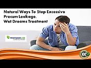 Natural Ways to Stop Excessive Precum Leakage, Wet Dreams Treatment