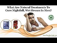 What are Natural Treatments to Cure Nightfall, Wet Dream in Men?