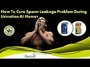 How to Cure Sperm Leakage Problem during Urination at Home?