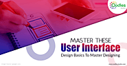 Master These User Interface Design Basics To Master Designing