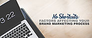 No Shortcuts: Factors Affecting Your Brand Marketing Process | RedkitePH