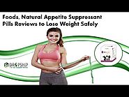 Foods, Natural Appetite Suppressant Pills Reviews to Lose Weight Safely