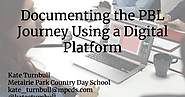 Documenting the PBL Journey Using a Digital Platform - ISTE19