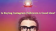 Is buying Instagram followers a good idea? - Buy Instagram Followers