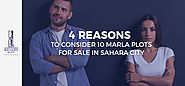 4 REASONS TO CONSIDER 10 MARLA PLOTS FOR SALE IN SAHARA CITY