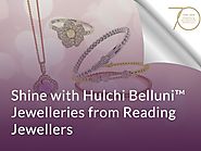 Shine with Hulchi Belluni™ Jewelleries from Reading Jewellers