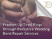 Freshen Up Tired Rings through Berkshire Wedding Band Repair Services