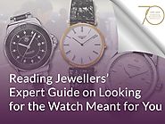 Reading Jewellers’ Expert Guide on Looking for the Watch Meant for You