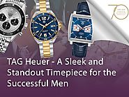TAG Heuer – A Sleek and Standout Timepiece for Successful Men