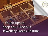 5 Quick Tips to Keep Your Precious Jewellery Pieces Pristine