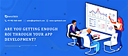 Are you getting enough ROI through your App Development? Discover It Out!