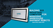 Building S22 Industrial Computer for Managing Warehouse Shipment Robots – CKS Global Solutions LTD