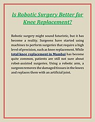 Is Robotic Surgery Better for Knee Replacement? Check Out How It Is Benefecial! by Dr. Shailendra Patil Thane | Hip R...