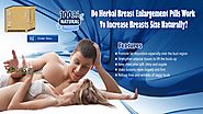 Do Herbal Breast Enlargement Pills Work to Increase Breasts Size Naturally?