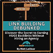 Link Building Debunked: Discover the Secret to Earning Huge Backlinks Without Hiring an SEO Agency