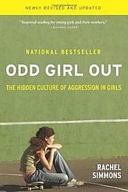 ODD GIRL OUT: The Hidden Culture of Aggression in Girls by Rachel Simmons