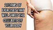 2 Common Exercises That Will Shred Cellulite Off Your Body