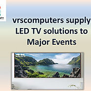 vrscomputers supply LED TV solutions to Major Events | Visual.ly