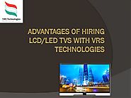 Advantages of Hiring LCD LED TVs with VRS Technologies