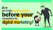 Are You Ready Before Your Competitors for Digital Marketing?