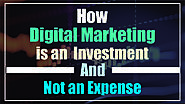 How Digital Marketing is an Investment and Not an Expense?