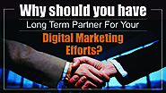 Why Should You Have Long Term Partner for Your Digital Marketing Efforts?
