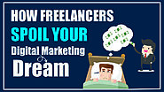 How Freelancers Spoil Your Digital Marketing Dream?