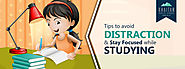 Top 10 Study Tips to avoid Distraction and Stay Focused while Studying