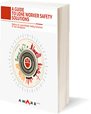 A Guide to Lone Worker Safety Solutions - Aware360