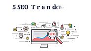 5 SEO Trends That Will Lead Your Way in 2018