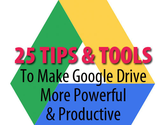 25 Tips and Tools to Make Google Drive Better