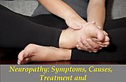 Neuropathy: Symptoms, Causes, Treatment and Remedies