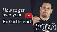 How To Get Over Your Ex Girlfriend & Move On After A Break Up