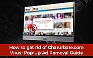 How To Get Rid Of Chaturbate.com Virus- Pop-Up Ad Removal Guide