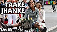 Queen: Taake Jhanke Full Video Song | Kangana Ranaut | Arijit Singh | Arijit Singh