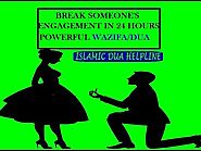 Powerful Wazifa/dua To Break Someone Engagement in 24 hours || Islamic Dua Helpline ||