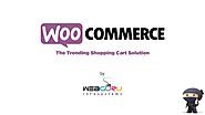 Woocommerce - The Trending Shopping Cart Solution by Webguru Infosystems