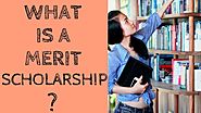 What Is A Merit Scholarship?