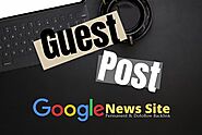 Do follow Guest Post on High DA 74 Google News Site