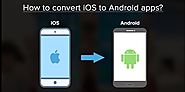 What to consider while converting iOS app to android?